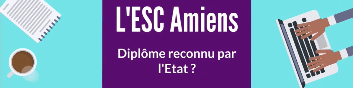 L’ESC Amiens : Diplôme reconnu par l’Etat ? C’est important ? Ça veut dire quoi ? - École Supérieure de Commerce d'Amiens